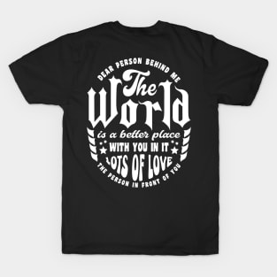 The World Is A Better Place With You In It Typography White T-Shirt